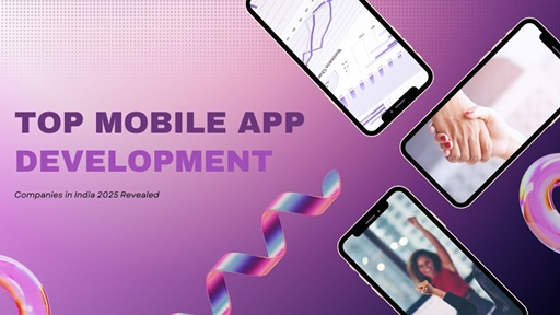 Top 5 Mobile App Development Companies in the Industry in 2025