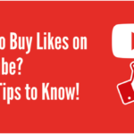 How to Buy Likes on YouTube? Best Tips to Know!