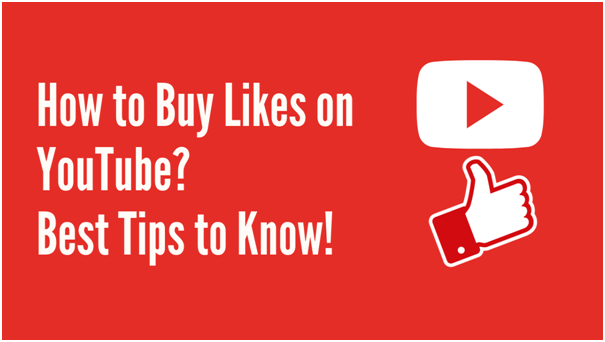 How to Buy Likes on YouTube? Best Tips to Know!