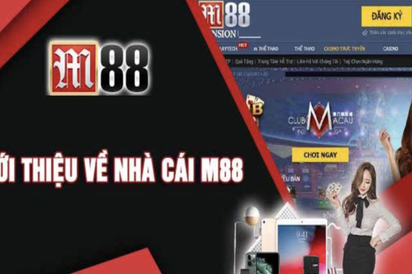 M88 - Khám phá nền tảng giải trí trực tuyến được quan tâm hiện nay